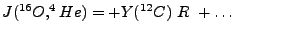 $\displaystyle J(^{16}O,^4He) = + Y(^{12}C)  R  + \ldots \hskip 0.5in$