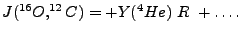 $\displaystyle J(^{16}O,^{12}C) = + Y(^4He)  R  + \ldots .$
