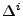 $ \Delta^i$