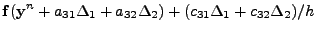 $\displaystyle {\bf f} ({\bf y}^n + a_{31}\Delta_1 + a_{32}\Delta_2) +
(c_{31}\Delta_1 + c_{32}\Delta_2)/h$
