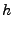 $\displaystyle h$