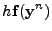 $\displaystyle h {\bf f}
({\bf y}^n)$