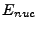 $ E_{nuc}$