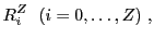 $\displaystyle R_i^Z   (i=0,\ldots,Z)  ,$