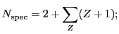 $\displaystyle N_{\mathrm{spec}} = 2 + \sum_Z (Z+1) ;$