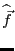 $ \widehat{\vec{f}}$