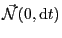 $ \mathcal{\vec{N}}(0,\mathrm{d}t)$