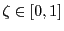$ \zeta\in[0,1]$