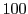$ 100$
