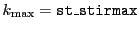 $ k_\mathrm{max}={\tt st\_stirmax}$