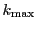 $ k_\mathrm{max}$