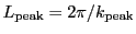 $ L_\mathrm{peak}=2\pi/k_\mathrm{peak}$