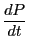 $\displaystyle \frac{dP}{dt}$