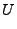 $\displaystyle U$