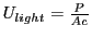 $ U_{light} = \frac{P}{A c}$