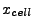 $ x_{cell}$