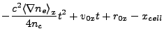 $\displaystyle -\frac{c^2{\langle\nabla n_e\rangle}_x}{4n_c}t^2 + v_{0x}t + r_{0x}-x_{cell}$