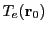 $ T_e({\bf r}_0)$