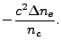 $\displaystyle - \frac{c^2\Delta n_e}{n_c}.$