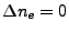 $ \Delta n_e=0$