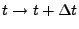 $ t\rightarrow t+\Delta t$