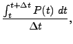 $\displaystyle \frac{\int_t^{t+\Delta t}P(t) dt}{\Delta t},$