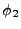 $ \phi_2$