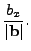 $\displaystyle \frac{b_x}{\vert{\bf b}\vert}.$