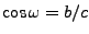 $ \cos\omega = b/c$