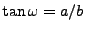 $ \tan\omega = a/b$