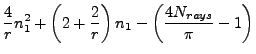 $\displaystyle \frac{4}{r}n_1^2 + \left( 2+\frac{2}{r} \right)n_1 - \left( \frac{4N_{rays}}{\pi}-1 \right)$