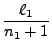 $\displaystyle \frac{\ell_1}{n_1+1}$
