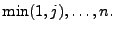 $\displaystyle \min(1,j),\ldots,n.$