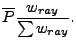 $\displaystyle {\overline P} \frac{w_{ray}}{\sum w_{ray}}.$