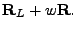 $\displaystyle {\bf R}_L + w{\bf R}.$