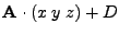 $\displaystyle {\bf A}\cdot (x\;y\;z)+D$