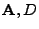 $ {\bf A},D$