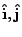 $ {\bf\hat i},{\bf\hat j}$