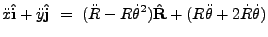 $\displaystyle \ddot{x}{\bf\hat i} + \ddot{y}{\bf\hat j}
 =  (\ddot{R}-R\dot{\theta}^2){\bf\hat R}
+(R\ddot{\theta}+2\dot{R}\dot{\theta})$