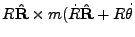 $\displaystyle R{\bf\hat R}\times m(\dot{R}{\bf\hat R} + R\dot{\theta}$