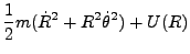 $\displaystyle \frac{1}{2}m(\dot{R}^2+R^2\dot{\theta}^2) + U(R)$