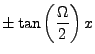 $\displaystyle \pm \tan \left(\frac{\Omega}{2}\right)x$