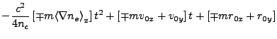 $\displaystyle -\frac{c^2}{4n_c}\left[\mp m{\langle\nabla n_e\rangle}_x\right]t^2
+\left[\mp mv_{0x}+v_{0y}\right]t
+\left[\mp mr_{0x}+r_{0y}\right]$