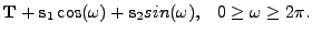 $\displaystyle {\bf T} + {\bf s}_1 \cos(\omega) + {\bf s}_2 sin(\omega),
\;\;\;0\geq \omega\geq 2\pi.$