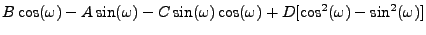 $\displaystyle B\cos(\omega) - A\sin(\omega) - C \sin(\omega)\cos(\omega) + D [\cos^2(\omega)-\sin^2(\omega)]$