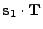 $\displaystyle {\bf s}_1\cdot {\bf T}$