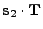 $\displaystyle {\bf s}_2\cdot {\bf T}$