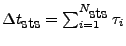 $ \Delta t_{\mbox{sts}}=\sum^{N_{\mbox{sts}}}_{i=1} \tau_i$