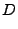 $\displaystyle D$