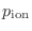 $p_{\rm {ion}}$